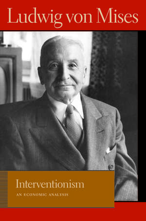 Interventionism: An Economic Analysis de Ludwig Von Mises