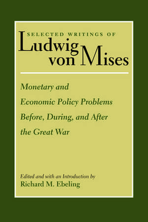 Monetary and Economic Policy Problems Before, During, and After the Great War: Or, the Right Constitution of a Commonwealth de Ludwig Von Mises