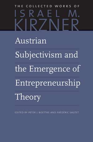 Austrian Subjectivism & the Emergence of Entrepreneurship Theory: Volume 5 de Israel M. Kirzner