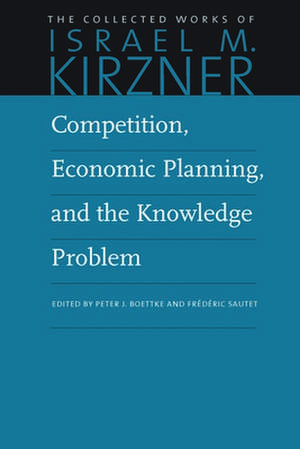 Competition, Economic Planning and the Knowledge Problem de Israel M. Kirzner