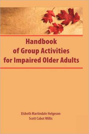 Handbook of Group Activities for Impaired Adults de Elsbeth Martindale