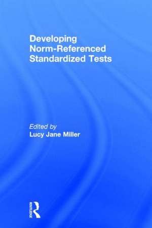 Developing Norm-Referenced Standardized Tests de Lucy Jane Miller