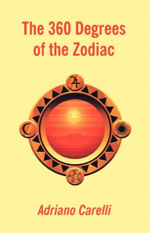 The 360 Degrees of the Zodiac de Adriano Carelli