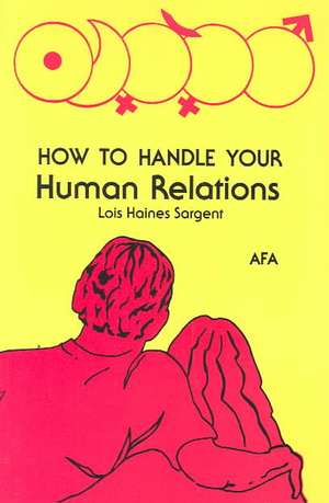 How to Handle Your Human Relations de Lois Haines Sargent