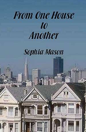 From One House to Another de Sophia Mason