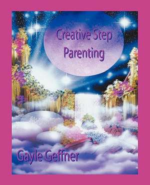 Creative Step-Parenting de Gayle Geffner