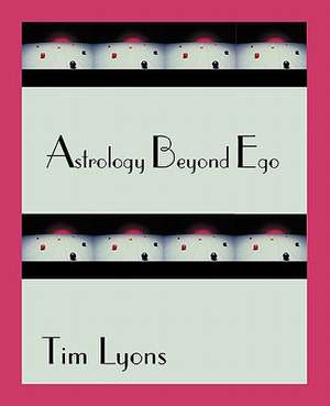 Astrology Beyond Ego de Tim Lyons