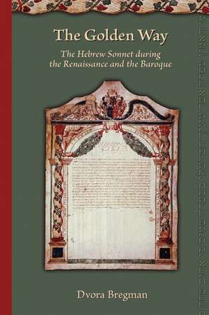 Golden Way: The Hebrew Sonnet during the Renaissance and the Baroque de Dvora Bregman