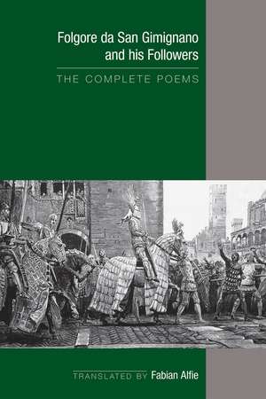 Folgore da San Gimignano and his Followers: The Complete Poems de Fabian Alfie