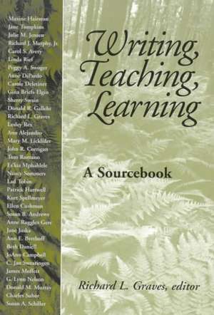 Writing, Teaching, Learning: A Sourcebook de Emeritus Graves