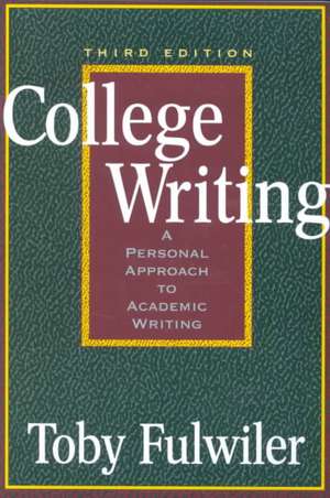 College Writing: A Personal Approach to Academic Writing de Toby Fulwiler