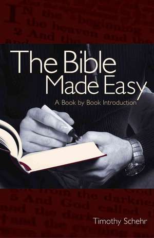 The Bible Made Easy: A Book-By-Book Introduction de Timothy P. Schehr