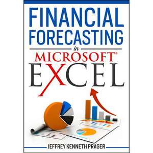 Financial Forecasting in Microsoft Excel de Jeffrey K. Prager