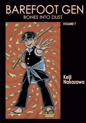 Barefoot Gen Vol. 7: Bones Into Dust de Keiji Nakazawa