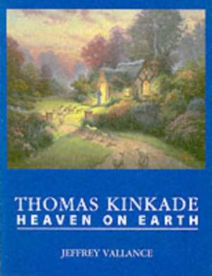 Thomas Kinkade: Heaven on Earth de et al