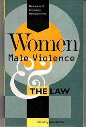 Women, Male Violence and the Law de Julie Stubbs