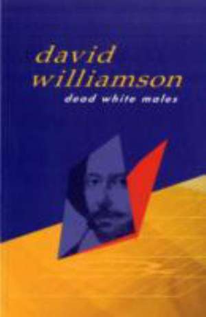 Dead White Males de David Williamson