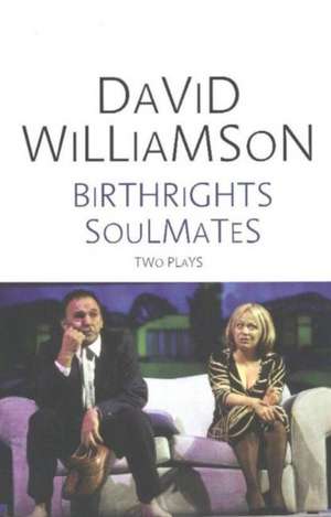 Birthrights / Soulmates: Two Plays de David Williamson