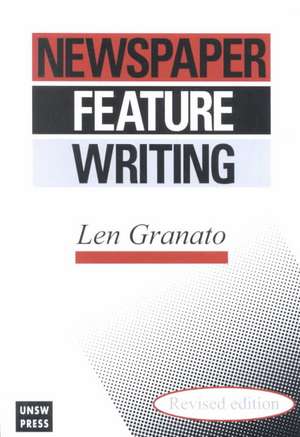 Newspaper Feature Writing de Len Granato