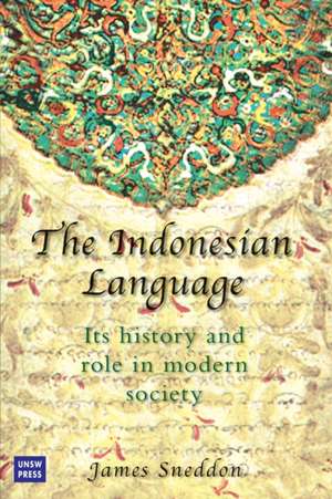 The Indonesian Language: Its History and Role in Modern Society de James N. Sneddon