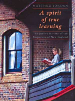 A Spirit of True Learning: "The Jubilee History of the University of New England" de R.Quentin Grafton