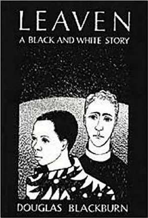 Leaven: Black and White de Douglas Blackburn