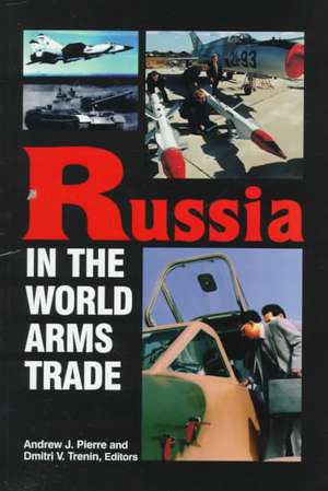 Russia in the World Arms Trade de Dmitri V. Trenin