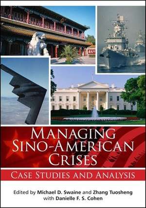 Managing Sino-American Crises: Case Studies and Analysis de Michael D. Swaine