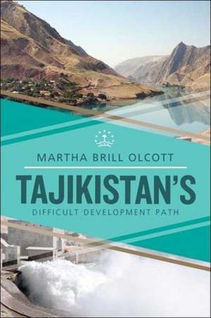 Tajikistan's Difficult Development Path de Martha Brill Olcott