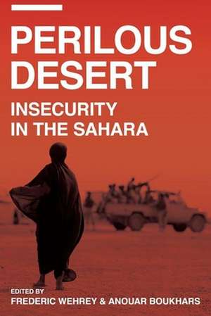 Perilous Desert: Insecurity in the Sahara de Frederic Wehrey