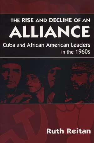  The Rise and Decline of an Alliance: Cuba and Afirican American Leaders in the 1960s de Ruth Reitan