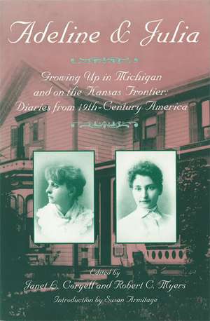 Adeline & Julia: Growing Up in Michigan and on the Kansas Frontier: Diaries from 19th-Century America de Janet C. Coryell