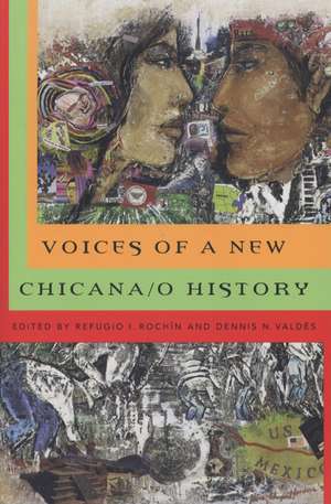 Voices of a New Chicana/O History de Refugio I. Rochin