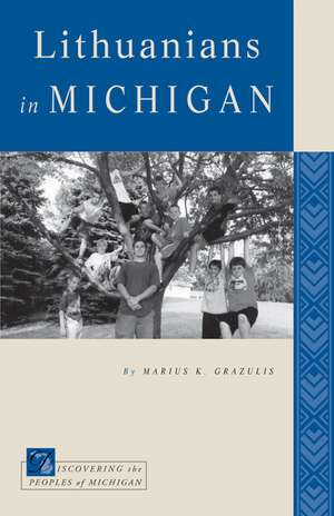 Lithuanians in Michigan de Marius K. Grazulis