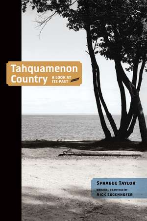 Tahquamenon Country: A Look at Its Past de Sprague Taylor