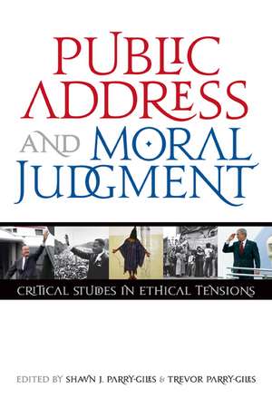 Public Address and Moral Judgment: Critical Studies in Ethical Tensions de Shawn J. Parry-Giles