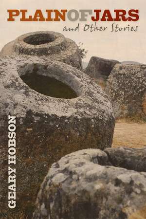 Plain of Jars: and Other Stories de Geary Hobson