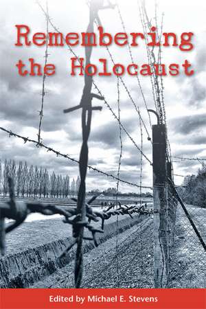 Remembering the Holocaust de Michael E. Stevens