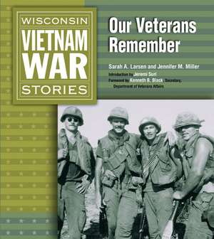 Wisconsin Vietnam War Stories: Our Veterans Remember de Sarah Larsen