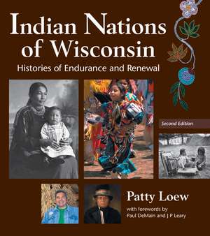 Indian Nations of Wisconsin: Histories of Endurance and Renewal, 2 Edition de Patty Loew