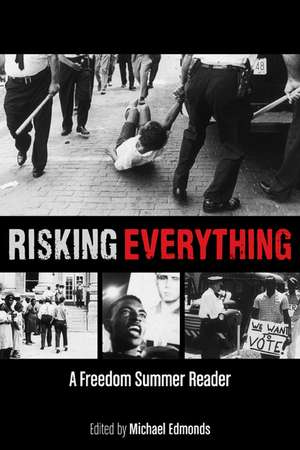 Risking Everything: A Freedom Summer Reader de Michael Edmonds