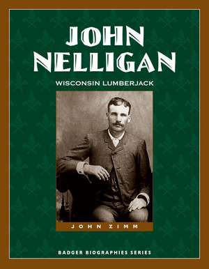 John Nelligan: Wisconsin Lumberjack de John Zimm