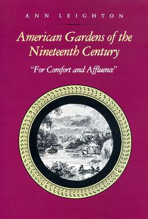 American Gardens of the Nineteenth Century: "For Comfort and Affluence" de Ann Leighton