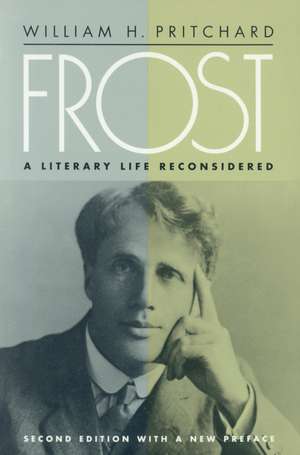 Frost: A Literary Life Reconsidered de William H. Pritchard