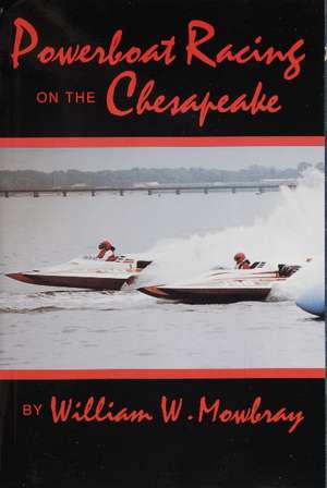 Powerboat Racing on the Chesapeake de William W. Mowbray