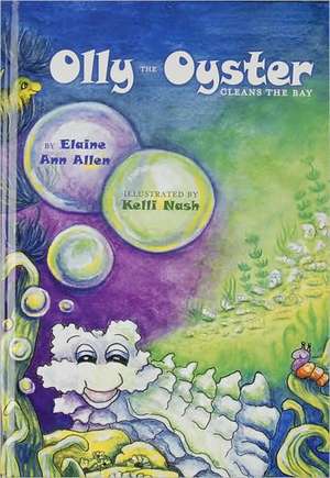 Olly the Oyster Cleans the Bay de Elaine Ann Allen