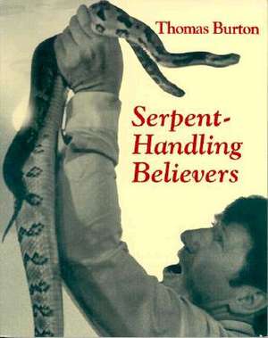 Serpent Handling Believers de Thomas G Burton