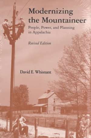 Modernizing Mountaineer: People, Power, Planning Appalachia de David E. Whisnant