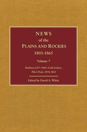 News of the Plains and Rockies: Gold Seekers, Other Areas, 1860-1865; Series Index de David A. White