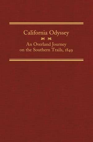 California Odyssey: An Overland Journey on the Southern Trails, 1849 de William R. Goulding